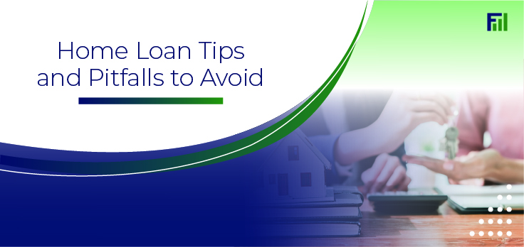 Home Loan Tips and Pitfalls to Avoid